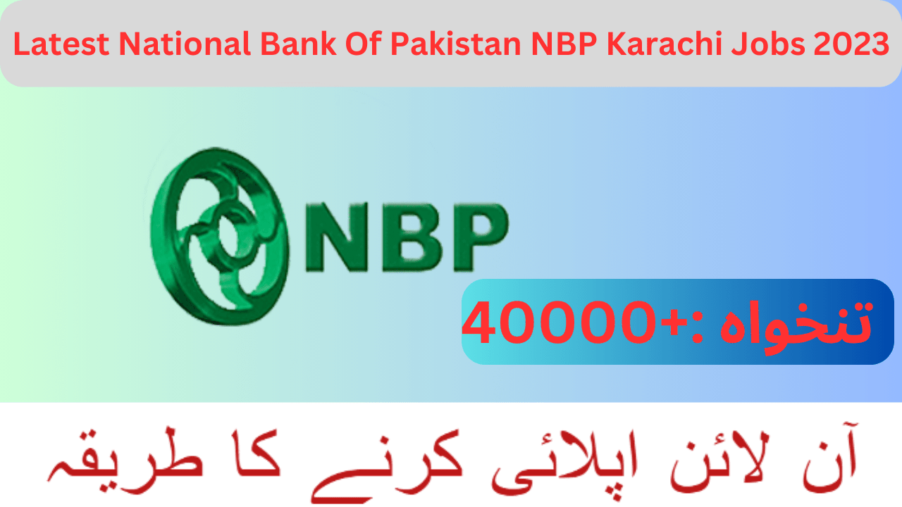 Latest National Bank Of Pakistan NBP Karachi Jobs 2023