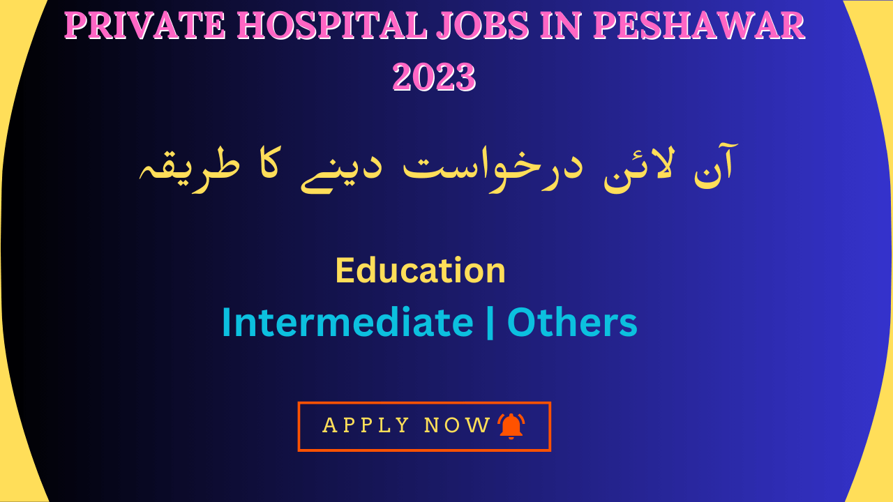 Private Hospital Jobs in Peshawar 2023